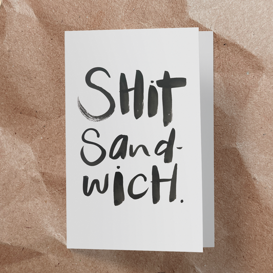Shit sandwich.