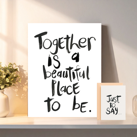Quote  A4- Together is a beautiful place to be.