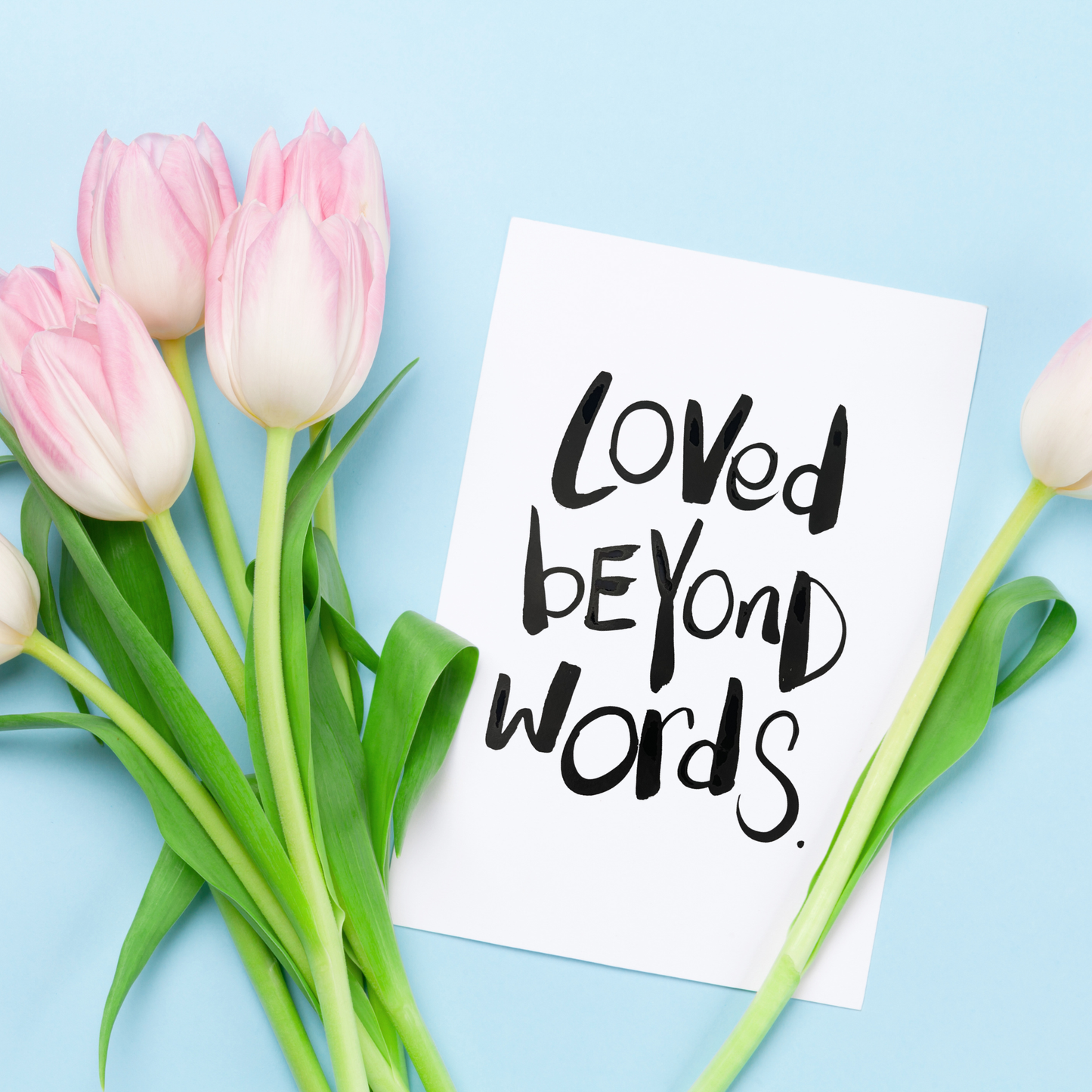 Loved beyond words.