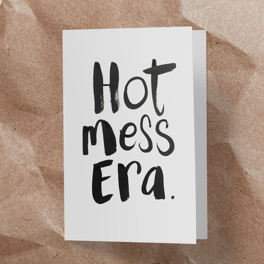 Hot Mess Era.