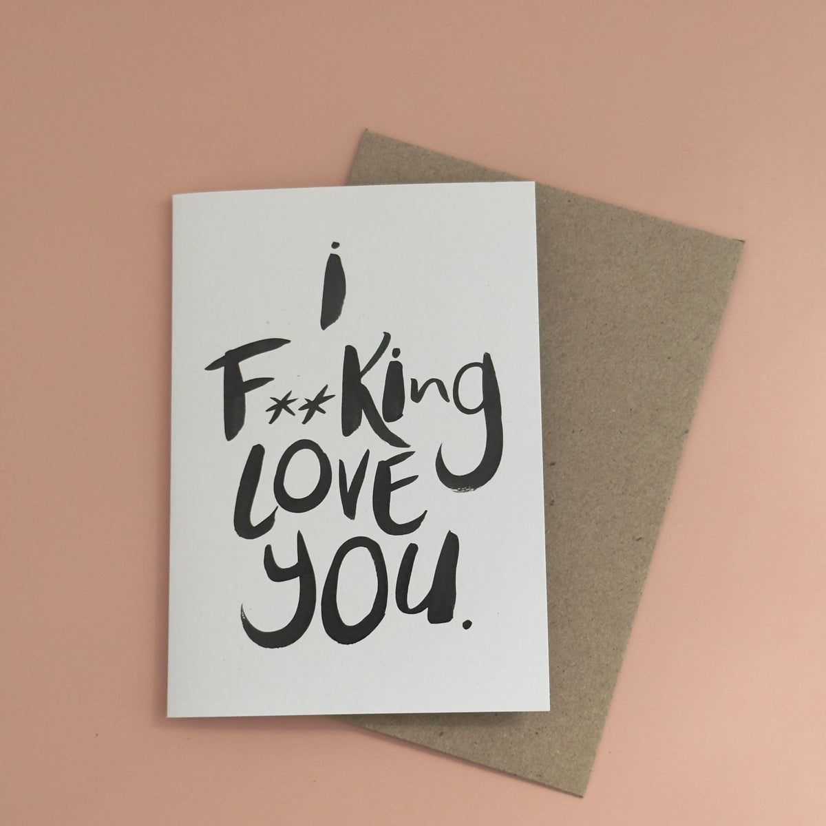 I F**king love you Card - Handkarma