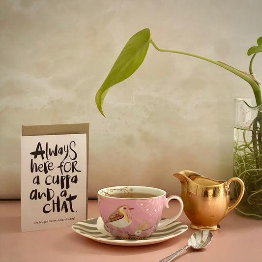 Always here for a cuppa and a chat.