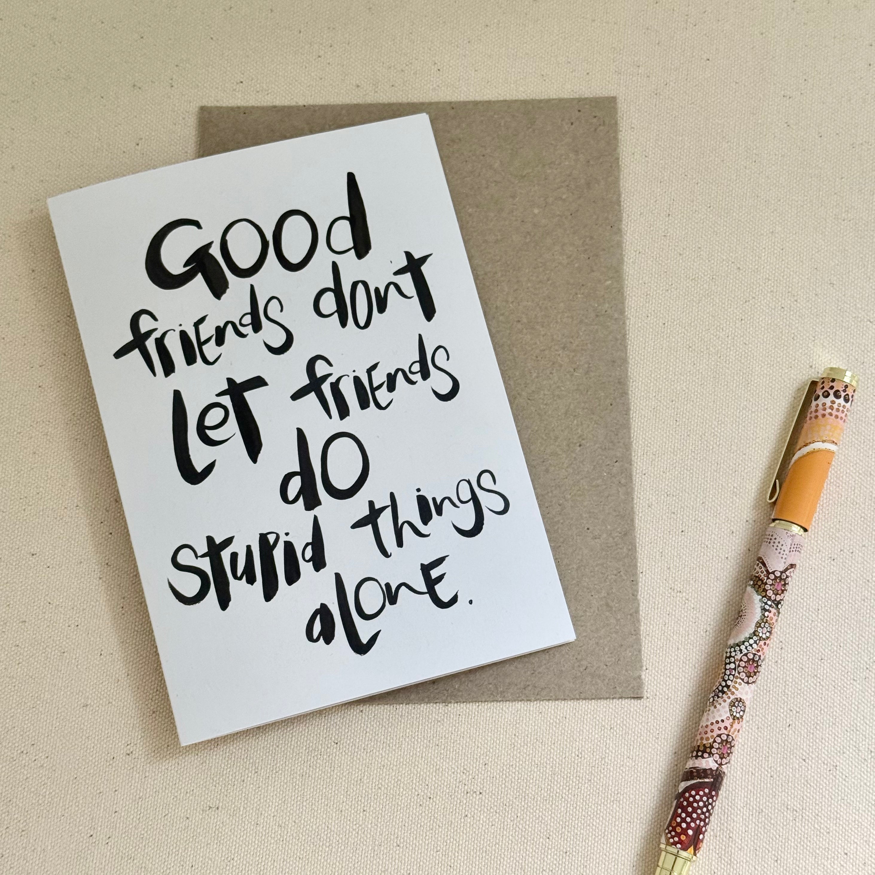 Good friends don't let friends do stupid things alone card - Handkarma