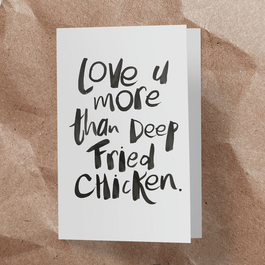 Love u more than deep fried chicken.