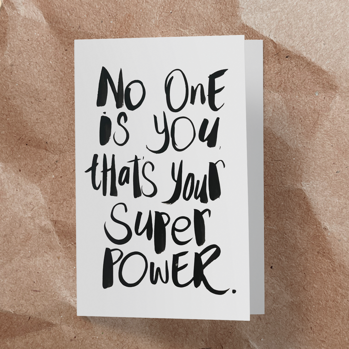 No one is you, that's your super power.