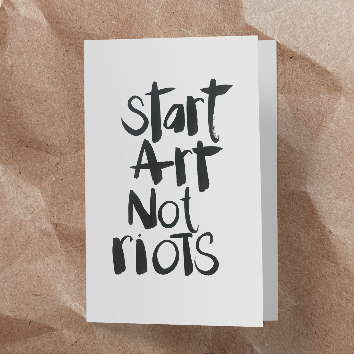 Start art not riots.