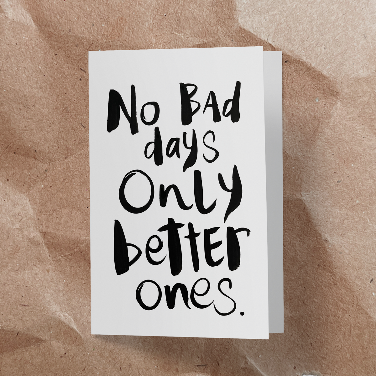 No bad days just better ones Card - Handkarma