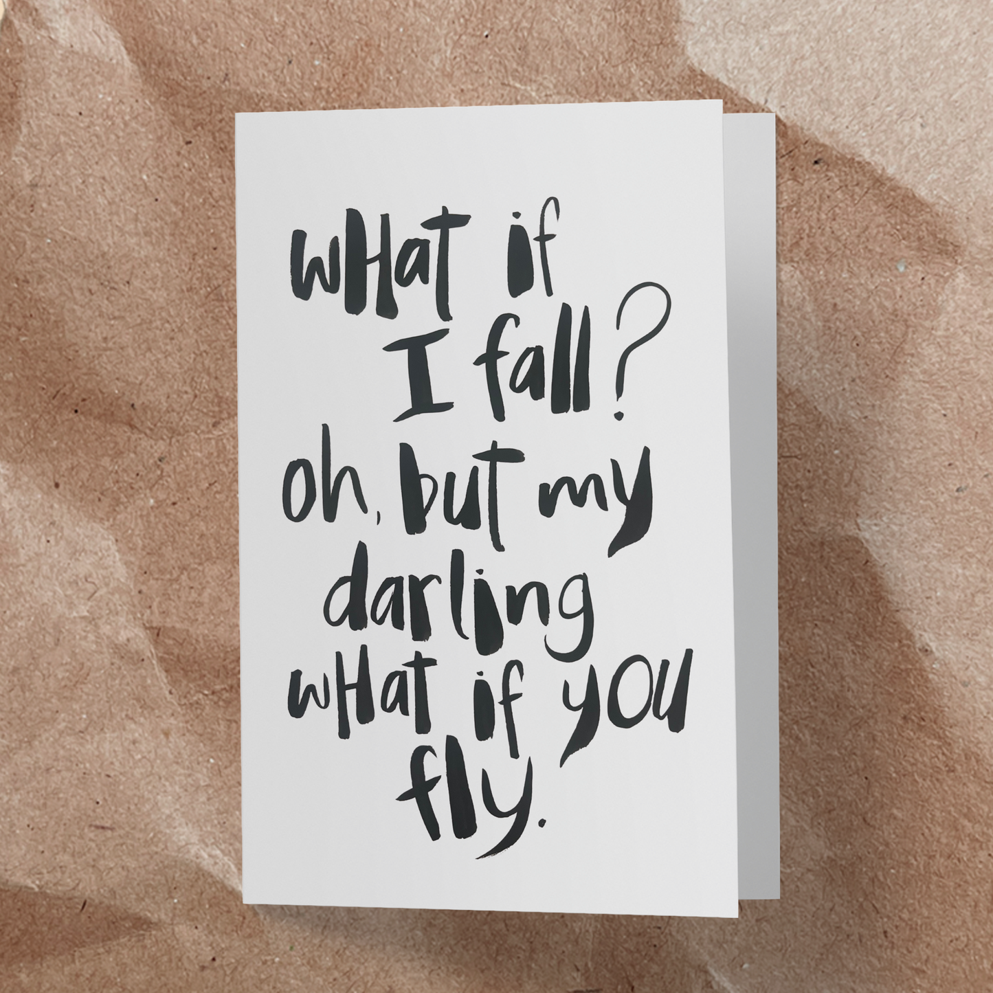 What if I fall? oh, but my darling what if you fly.