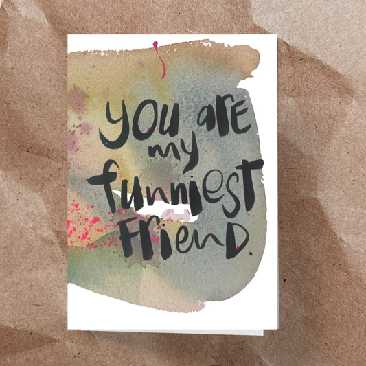 You're my funniest friend-Watercolour