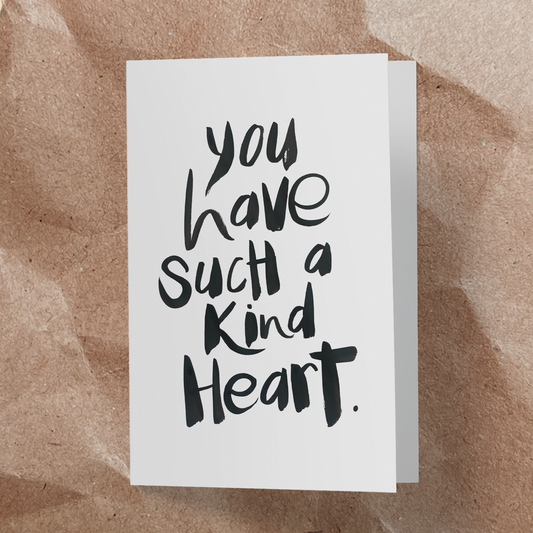 You have such a kind heart.