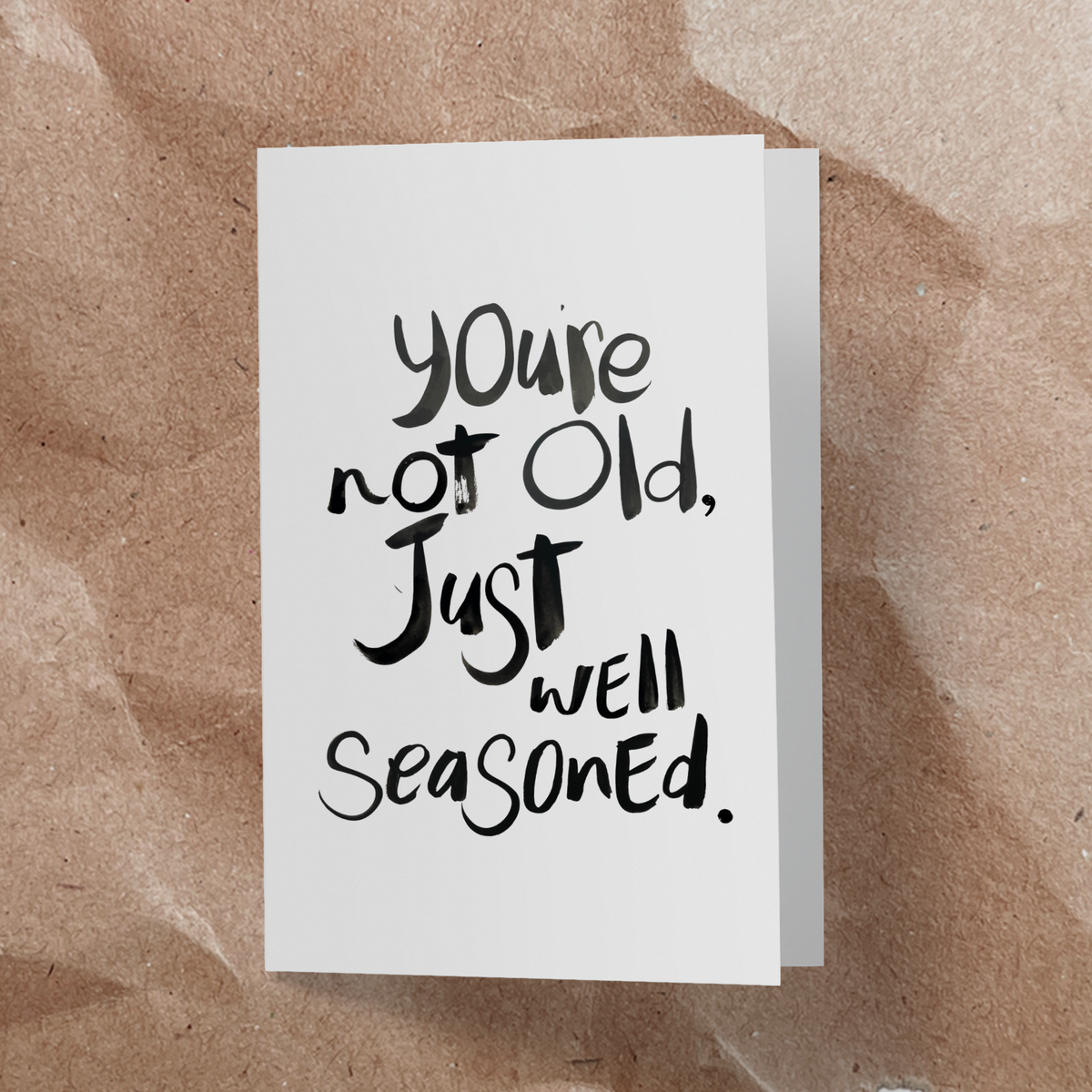 You're not old, just well seasoned Card - Handkarma