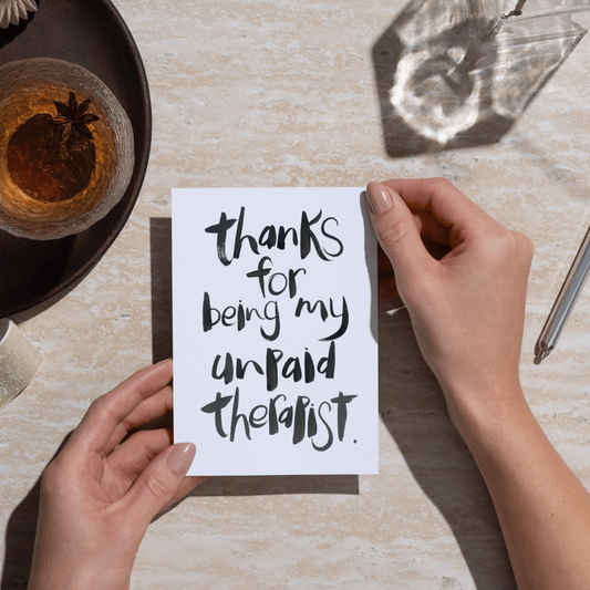 Thanks for being my unpaid therapist.