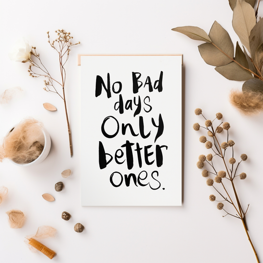 No bad days just better ones.
