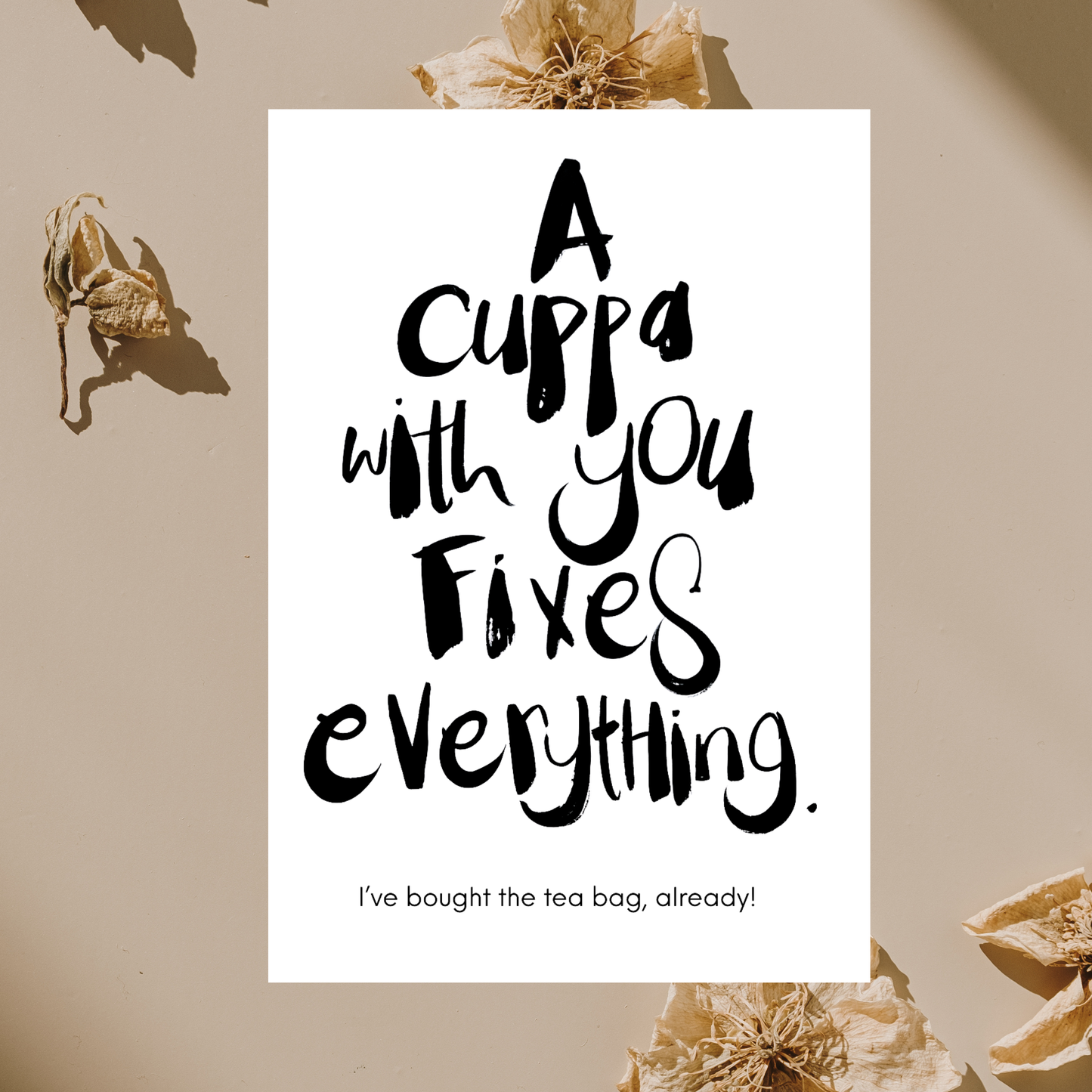 A cuppa with you fixes everything.
